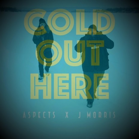 Cold Out Here ft. J Morris | Boomplay Music