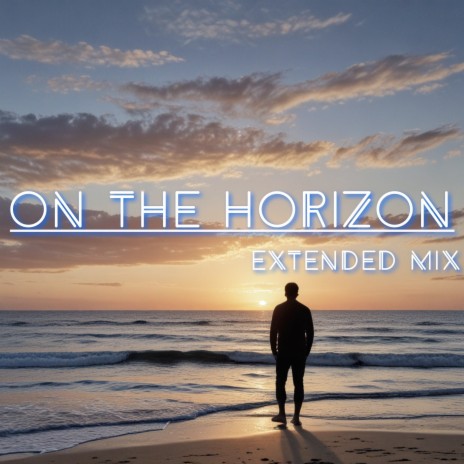 On the Horizon (Extended Mix) | Boomplay Music