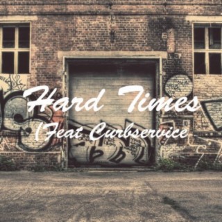 Hard Times (feat. Curbservice)