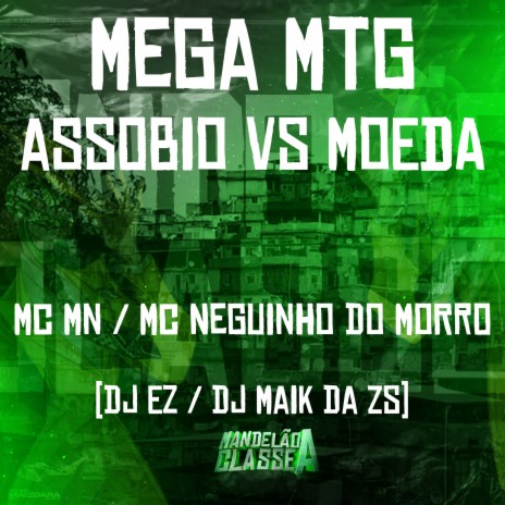 Mega Mtg Assobio Vs Moeda ft. Mc Neguinho do Morro, DJ EZ & DJ Maik da ZS | Boomplay Music