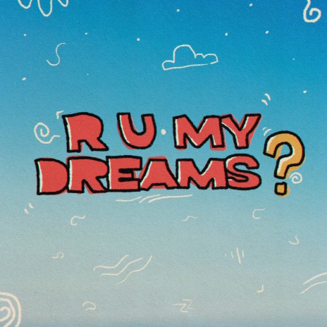 r u my dreams? | Boomplay Music