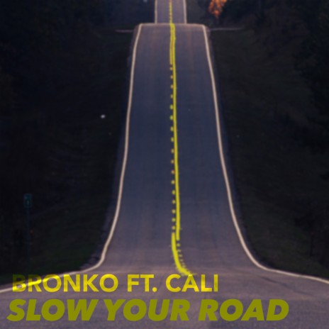 Slow Your Road ft. cali | Boomplay Music