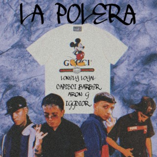 LA POLERA ft. Lonely Loyal, Capisci Barber & Aron G lyrics | Boomplay Music