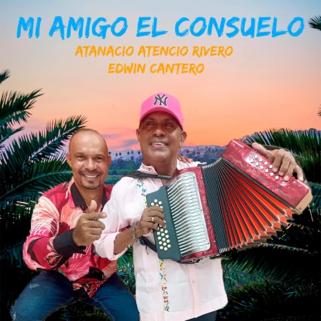 Mi Amigo el Consuelo ft. Edwin Cantero | Boomplay Music