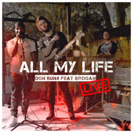 All My Life Live (feat. Brogan) (Live) | Boomplay Music