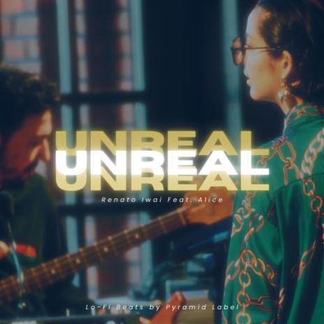 Unreal ft. Renato Iwai | Boomplay Music