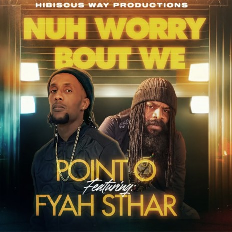Nuh Worry Bout We ft. Fyah Sthar