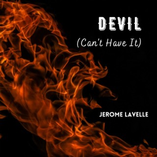 Devil (Can't Have It)