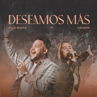 Deseamos Más (En Vivo) ft. Dahaira lyrics | Boomplay Music