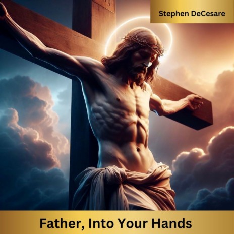 Father, into Your Hands | Boomplay Music