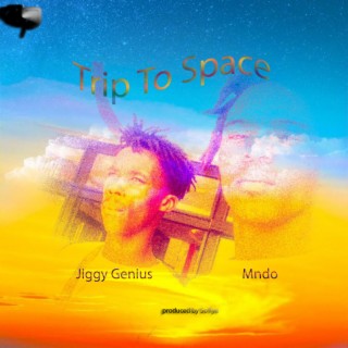 Trip To Space Ep (feat. Jiggy Genius)