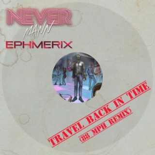 Travel Back In Time (Ephmerix 88mph remix) ft. Ephmerix lyrics | Boomplay Music