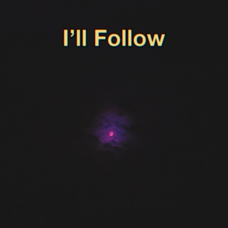 I'll Follow