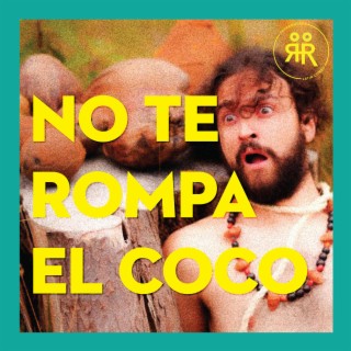 No Te Rompa El Coco