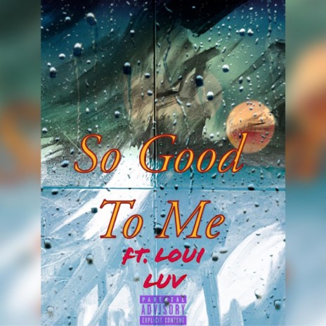 So Good To Me ft. Loui Luv | Boomplay Music