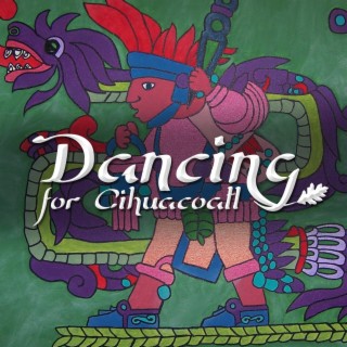 Dancing for Cihuacoatl