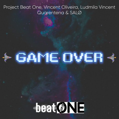 Game Over ft. Vincent Oliveira, Ludmila Vincent, SALØ & Quarentena | Boomplay Music