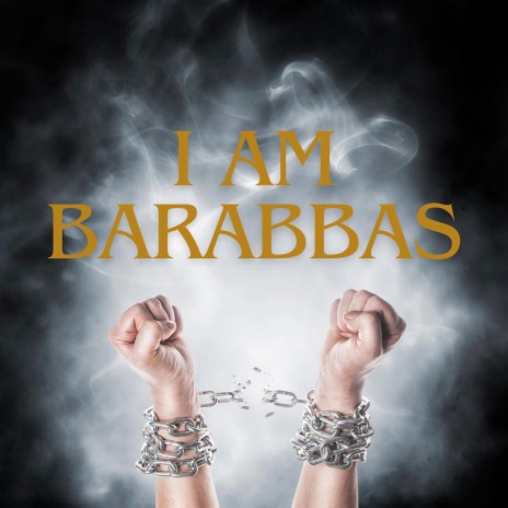 I Am Barabbas | Boomplay Music