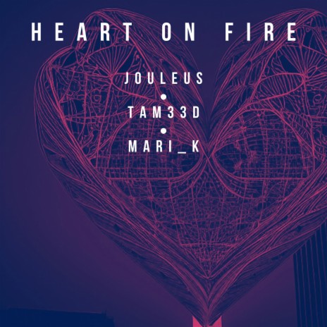 Heart on Fire ft. Tam33d & Mari_k | Boomplay Music