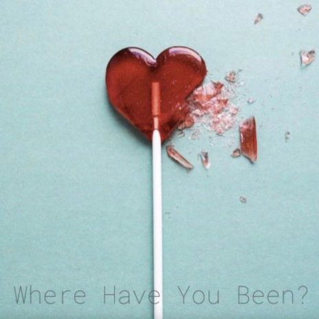 Where Have You Been | Boomplay Music