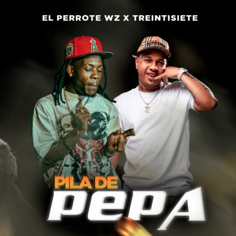 PILA DE PEPA ft. el perrote wz | Boomplay Music