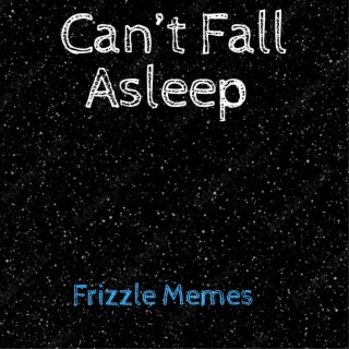 Can't Fall Asleep