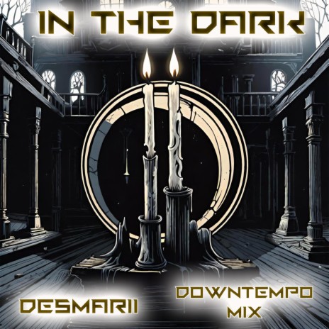 In The Dark (Downtempo Mix) | Boomplay Music