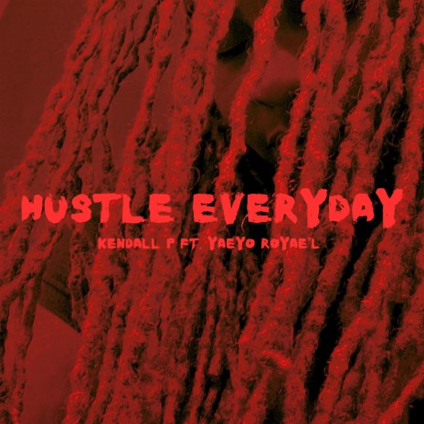 Hustle Everyday ft. YaeYo Royae’L | Boomplay Music