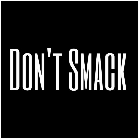 Don't Smack | Boomplay Music