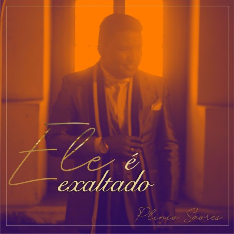 Ele É Exaltado | Boomplay Music