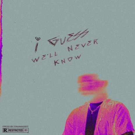 I Guess We'll Never Know | Boomplay Music