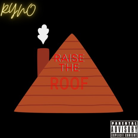 Raise the roof | Boomplay Music