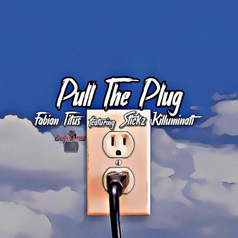 Pull The Plug (feat. Stickz killuminati) | Boomplay Music