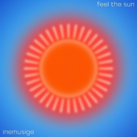 Feel The Sun | Boomplay Music