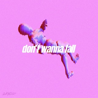 don't wanna fall