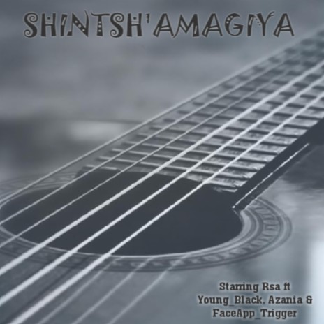 Shintsh'amagiya ft. Young Blaq, Azania & FaceApp Trigger | Boomplay Music