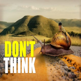 Don't Think