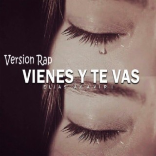 Vienes Y Te Vas (Version Rap)