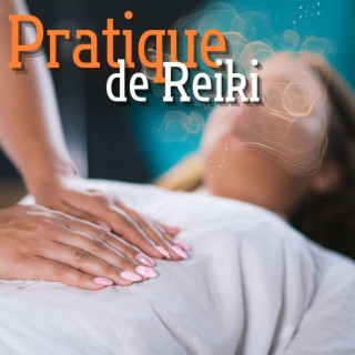 Pratique de Reiki: La Musique Relaxante Pour Calmer L'Esprit et Rétablir l'Équilibre Intérieur