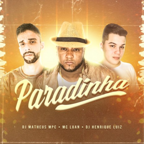 Paradinha ft. DJ Henrique Luiz & MC Luan | Boomplay Music