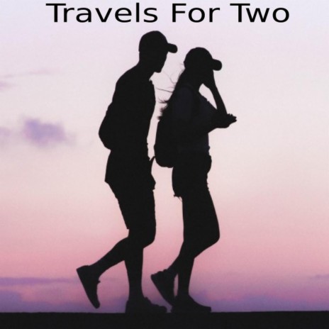 Travels For Two | Boomplay Music