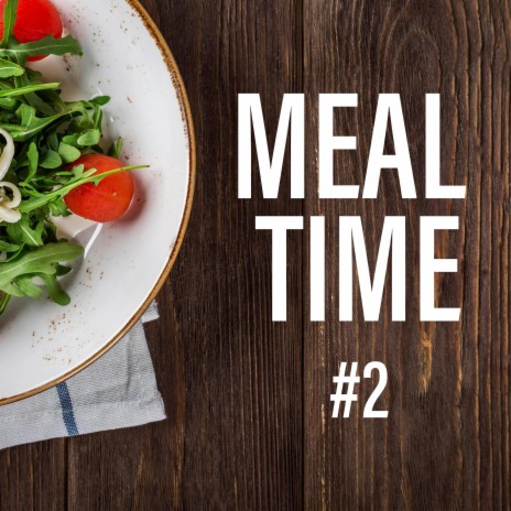 Meal Time #2 | Boomplay Music