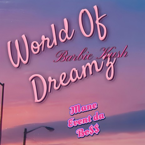 World Of Dreamz ft. Barbie Ku$h | Boomplay Music