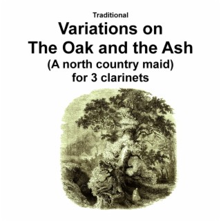 Variations on The Oak and the Ash (A north country maid) for clarinet trio