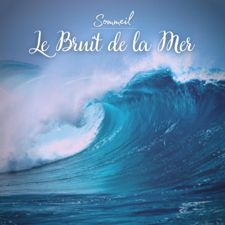 Sommeil: le bruit de la mer, Pt. 11 | Boomplay Music