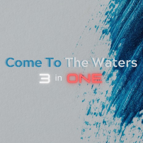 Come To The Waters | Boomplay Music