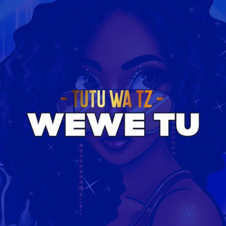 Wewe tu | Boomplay Music