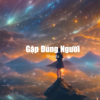 Gặp đúng người lyrics | Boomplay Music