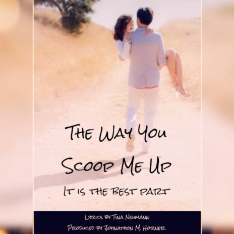 THE WAY YOU SCOOP ME UP IT IS THE BEST PART | Boomplay Music