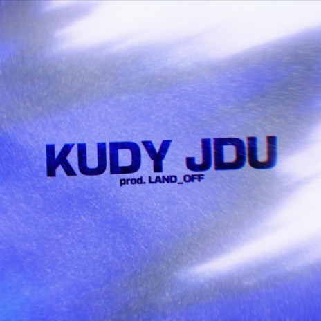 KUDY JDU ft. LAND_OFF | Boomplay Music